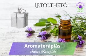 Az aromaterápia titkos receptjei: Letölthető jegyzet illóolaj keverékekkel az aromaterápiás masszázshoz.